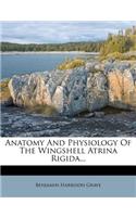 Anatomy and Physiology of the Wingshell Atrina Rigida...