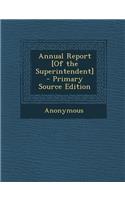 Annual Report [Of the Superintendent]