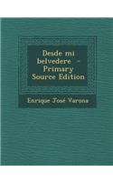 Desde Mi Belvedere - Primary Source Edition: (Spanish)
