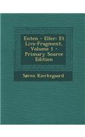 Enten - Eller: Et Livs-Fragment, Volume 1