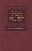 Weston Electrical Instruments for Use on Alternating-Current Switchboards: Catalog 16