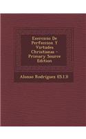 Exercicio de Perfeccion y Virtudes Christianas - Primary Source Edition