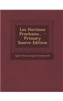 Les Horizons Prochains... - Primary Source Edition