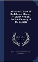 Historical Charts of the Life and Ministry of Christ With an Outline Harmony of the Gospels