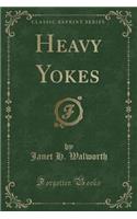 Heavy Yokes (Classic Reprint)