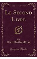 Le Second Livre (Classic Reprint)