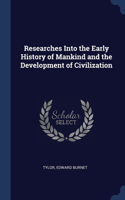 Researches Into the Early History of Mankind and the Development of Civilization