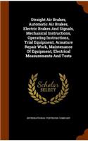 Straight Air Brakes, Automatic Air Brakes, Electric Brakes And Signals, Mechanical Instructions, Operating Instructions, Trial Equipment, Armature Repair Work, Maintenance Of Equipment, Electrical Measurements And Tests