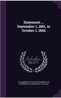 Statement ... September 1, 1861, to October 1, 1866