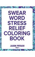 Swear Word Stress Relief Coloring Book - Vol.1