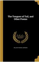The Tongues of Toil, and Other Poems