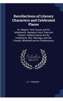 Recollections of Literary Characters and Celebrated Places: Dr. Maginn. Ham House, and Its Inhabitants. Hampton Court, Past and Present. Holland House and Its Inhabitants. Mrs. Montagu, and Her Friends. White