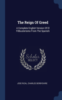 The Reign Of Greed: A Complete English Version Of El Filibusterismo From The Spanish
