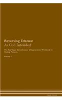 Reversing Edema: As God Intended The Raw Vegan Plant-Based Detoxification & Regeneration Workbook for Healing Patients. Volume 1