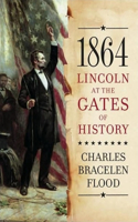 1864: Lincoln at the Gates of History