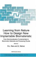 Learning from Nature How to Design New Implantable Biomaterials: From Biomineralization Fundamentals to Biomimetic Materials and Processing Routes