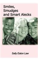 Smiles, Smudges and Smart Alecks