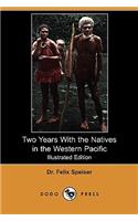 Two Years with the Natives in the Western Pacific (Illustrated Edition) (Dodo Press)