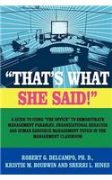 THAT'S WHAT SHE SAID! A Guide to using The Office to Demonstrate Management Parables, Organizational Behavior and Human Resource Management Topics in the Management