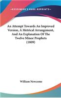 An Attempt Towards An Improved Version, A Metrical Arrangement, And An Explanation Of The Twelve Minor Prophets (1809)