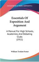 Essentials Of Exposition And Argument: A Manual For High Schools, Academies, And Debating Clubs (1911)(English)