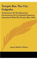 Temple Bar, The City Golgotha