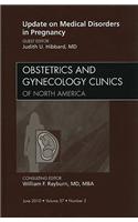 Update on Medical Disorders in Pregnancy, An Issue of Obstetrics and Gynecology Clinics