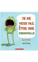 Je Ne Veux Pas Être Une Grenouille