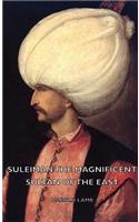 Suleiman the Magnificent - Sultan of the East