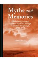 Myths and Memories: (Re)Viewing Colonial Western Australia Through Travellersa Imaginings, 1850-1914