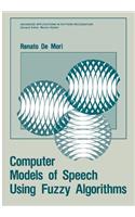 Computer Models of Speech Using Fuzzy Algorithms