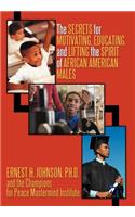 Secrets for Motivating, Educating, and Lifting the Spirit of African American Males