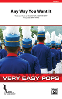 Any Way You Want It: Conductor Score(Very Easy Pops for Marching Band)