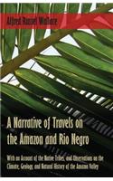 Narrative of Travels on the Amazon and Rio Negro, with an Account of the Native Tribes, and Observations on the Climate, Geology, and Natural History of the Amazon Valley