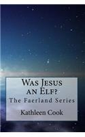 Was Jesus an Elf?