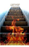Let Not Your Heart Be Hardened