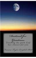 Destined for Greatness: Trusting the path God has chosen for you
