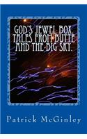 God's Jewel Box. Tales from the Butte and the Big Sky.