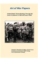 United States' Grand Strategy Through the Lens of Lebanon in 1983 and Iraq in 2003