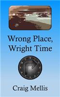 Wrong Place, Wright Time: (English)