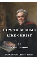 How To Become Like Christ