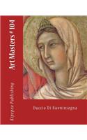 Art Masters # 104: Duccio Di Buoninsegna: Duccio Di Buoninsegna