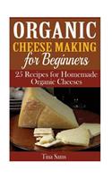 Organic Cheese Making for Beginners