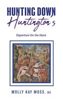 Hunting Down Huntington's: Departure for the Hunt