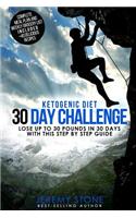 Ketogenic Diet: 30 Day Challenge - Lose Up to 30 Pounds Quickly and Easily