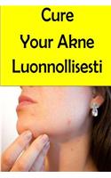 Cure Your Akne Luonnollisesti