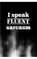 I speak fluent sarcasm