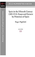 Spain in the Fifteenth Century 1369-1516: Essays and Extracts by Historians of Spain