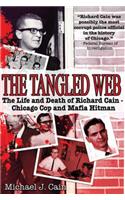 Tangled Web: The Life and Death of Richard Cain - Chicago Cop and Mafia Hit Man