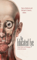The Educated Eye - Visual Culture and Pedagogy in the Life Sciences